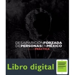 Desaparicion Forzada De Personas En Mexico Guia Practica