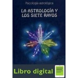 La Astrologia Y Los Siete Rayos Bruno y Louise Huber
