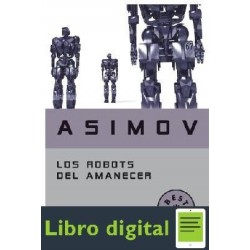 Asimov Isaac Los Robots Del Amanecer