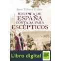 Historia De Espana Contada Para Escepticos Juan Eslava