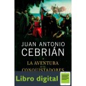 La Aventura De Los Conquistadores Juan Antonio Cebrian