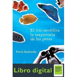 El Frio Modifica La Trayectoria De Los Peces Pierre Szalowski