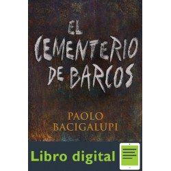 Bacigalupi Paolo El Cementerio De Barcos