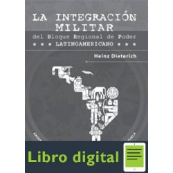 Dieterich Steffan Heinz La Integracion Militar
