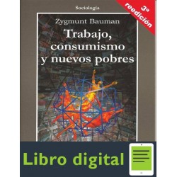 Trabajo Consumismo Y Nuevos Pobres Zygmunt Bauman