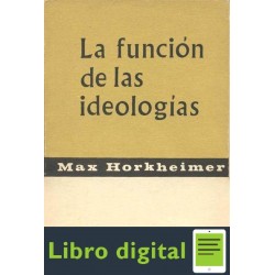 Horkheimer Max La Funcion De Las Ideologias