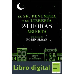 El Sr Penumbra Y Su Libreria 24 Horas Abierta Robin Sloan