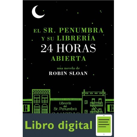 El Sr Penumbra Y Su Libreria 24 Horas Abierta Robin Sloan