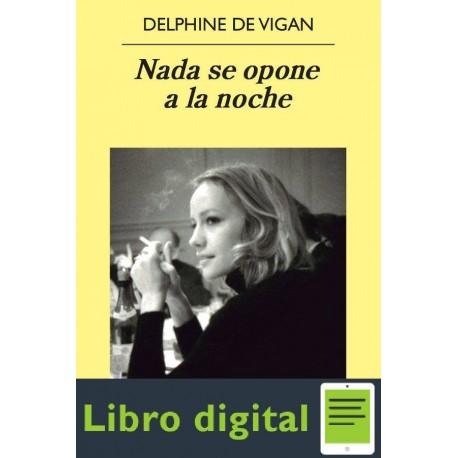 Nada Se Opone A La Noche Delphine De Vigan