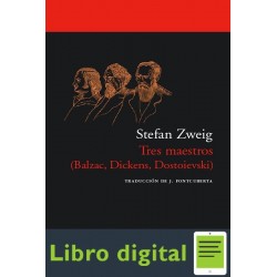 Tres Maestros Balzac Dickens Stefan Zweig