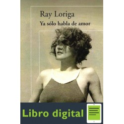 Ya Solo Habla De Amor Ray Loriga