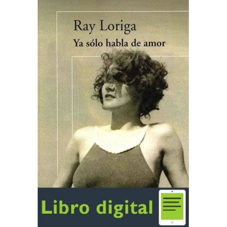 Ya Solo Habla De Amor Ray Loriga
