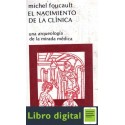 Foucault Michel El Nacimiento De La Clinica