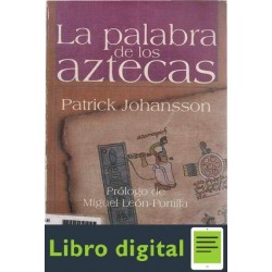 Patrick Johansson La Palabra De Los Aztecas
