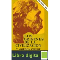 Gordon Childe Los Origenes De La Civilizacion