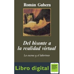 Gubern Roman Del Bisonte A La Realidad Virtual