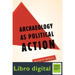 Mcguire 2008 Archaeology As A Political Action