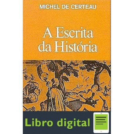 Michel De Certeau A Escrita Da Historia