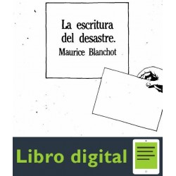 Blanchot Maurice La Escritura Del Desastre