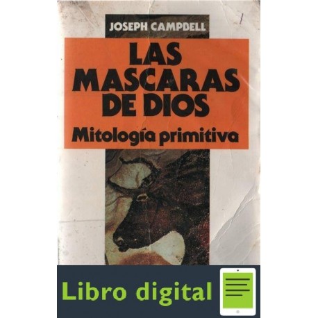 Campbell Las Mascaras De Dios 1 Mitologia Primitiva