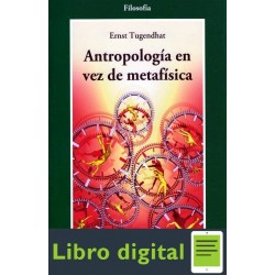 Antropologia En Vez De Metafisica Ernst Tugendhat