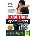La Ultima Oportunidad Carlos Cuauhtemoc Sanchez