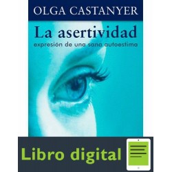 La Asertividad Expresion De Una Sana Autoestima Olga Castanyer