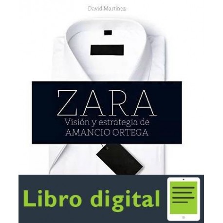 Zara Vision Y Estrategia De Amancio Ortega David Martinez
