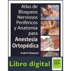 Atlas De Bloqueos Nerviosos Perifericos Y Anatomia para Anestesia Ortopedica Andre Boezaart
