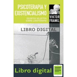 Psicoterapia Y Existencialismo Escritos Selectos sobre Logoterapia Viktor Frankl
