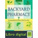 Backyard Pharmacy: Growing Medicinal Plants in Your Own Yard Elizabeth Millard