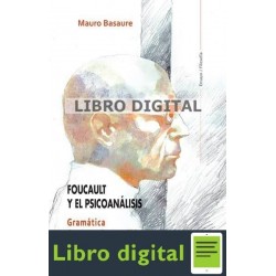 Foucault Y El Psicoanalisis Gramatica de un Malentendido Mauro Basaure