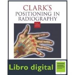 Clarks Positioning In Radiography 12th Ed