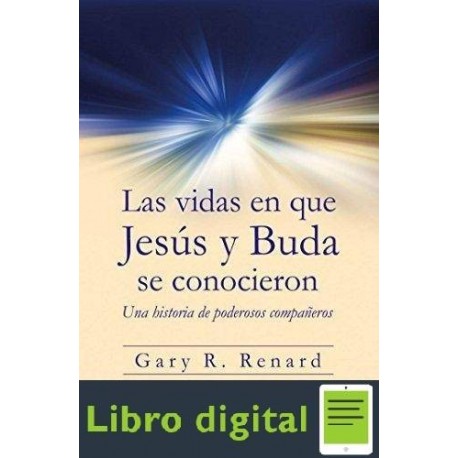 Las Vidas En Que Jesus Y Buda Se Conocieron Gary Renard