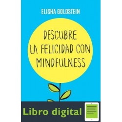 Descubre La Felicidad Con Mindfulness Elisha Goldstein