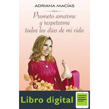 Prometo Amarme Y Respetarme Todos los Dias de mi Vida Adriana Macias