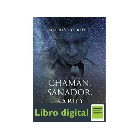 Chaman, Sanador, Sabio Alberto Villoldo