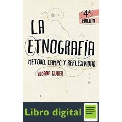 La Etnografia Metodo Campo y Reflexividad Rosana Guber 4 edicion