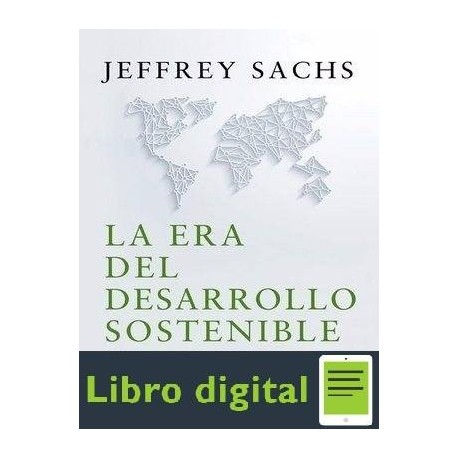 La Era Del Desarrollo Sostenible Jeffrey Sachs