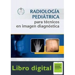 Radiologia Pediatrica Para Tecnicos en Imagen Diagnóstica Javier Gonzalez Rico