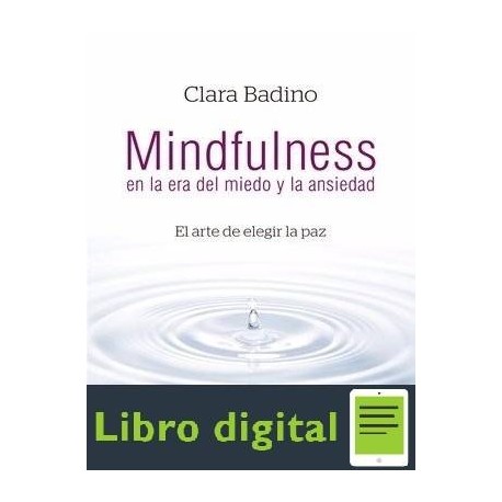 Mindfulness En La Era Del Miedo Y La Ansiedad Clara Badino
