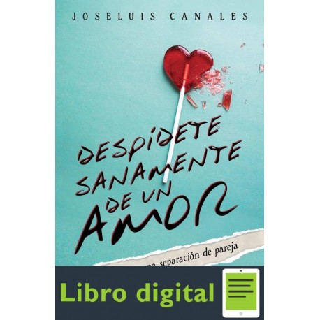 Despidete Sanamente De Un Amor Joseluis Canales