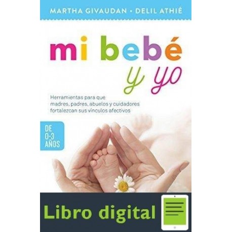 Mi Bebe Y Yo De 0 a 3 Años Martha Givaudan