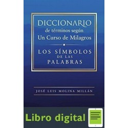 Diccionario De Terminos Segun Un Curso De Milagros Jose Luis Molina Millan