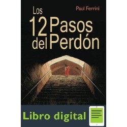 Los 12 Pasos Del Perdon Paul Ferrini