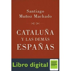 Cataluña Y Las Demas Españas Santiago Muñoz Machado