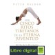 Los Cinco Ritos Tibetanos De La Eterna Juventud Peter Kelder