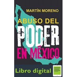Abuso Del Poder En Mexico Martin Moreno
