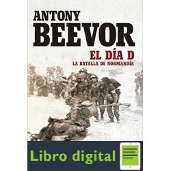 El Dia D Antony Beevor
