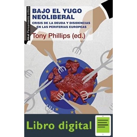 Bajo El Yugo Neoliberal Tony Phillips ed